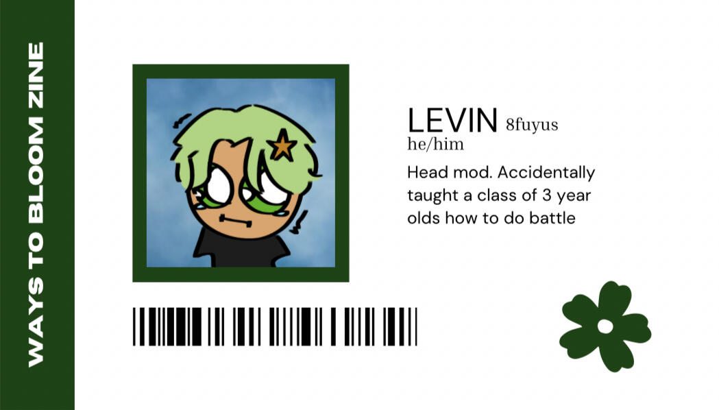 LEVIN @8fuyus he/him. Head mod. Accidentally taught a class of 3 year olds how to do battle